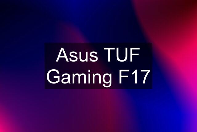 Asus TUF Gaming F17