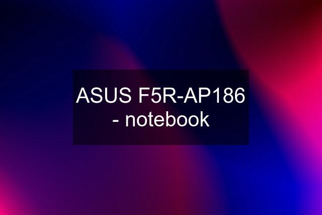 ASUS F5R-AP186 - notebook