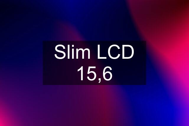 Slim LCD 15,6