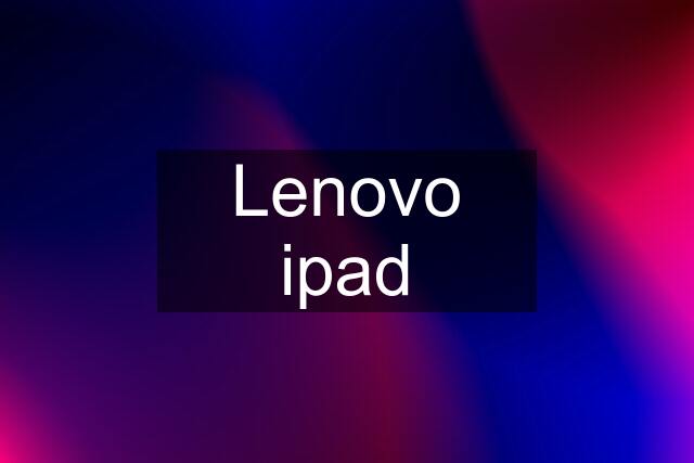 Lenovo ipad