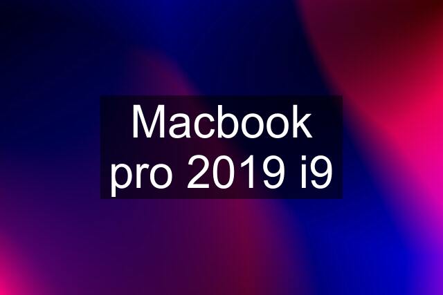 Macbook pro 2019 i9