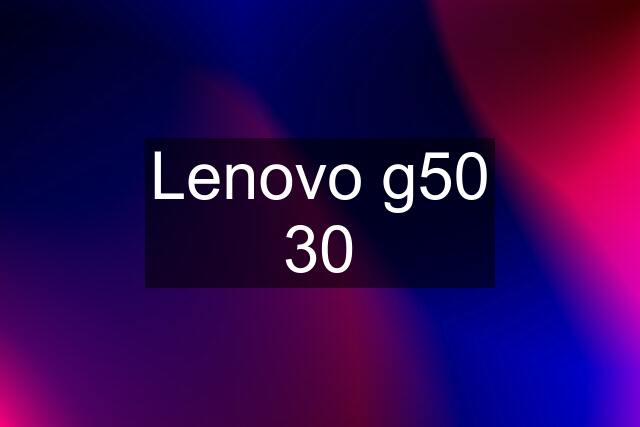 Lenovo g50 30