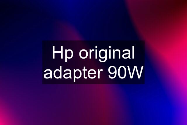 Hp original adapter 90W