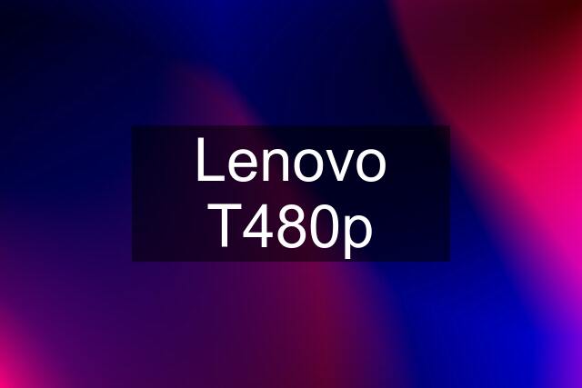 Lenovo T480p