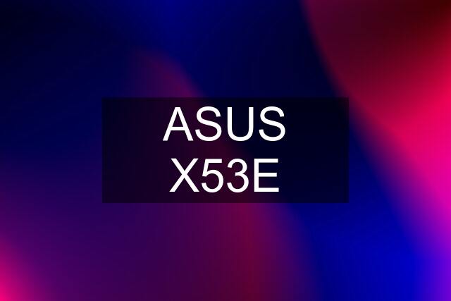 ASUS X53E