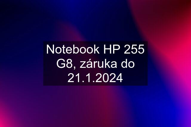 Notebook HP 255 G8, záruka do 21.1.2024