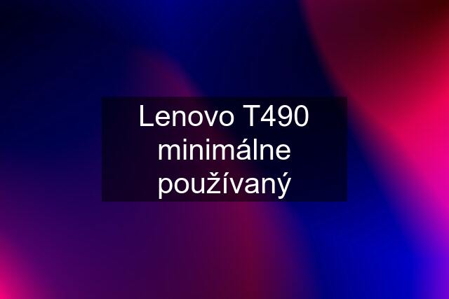 Lenovo T490 minimálne používaný