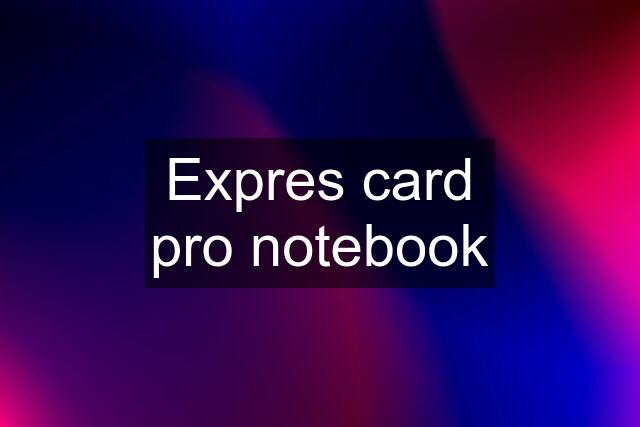 Expres card pro notebook