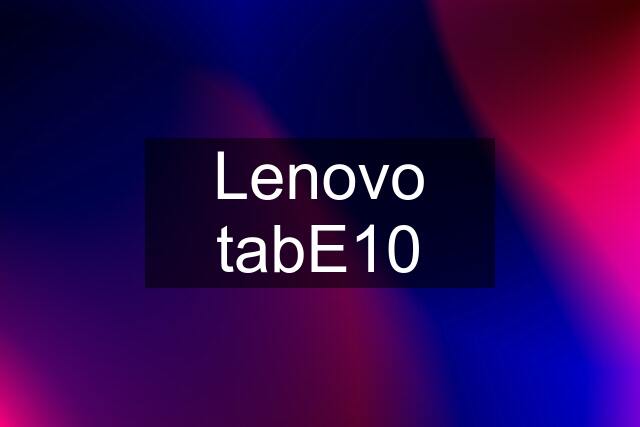 Lenovo tabE10