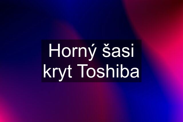 Horný šasi kryt Toshiba