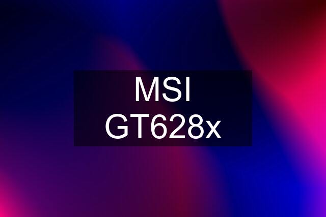 MSI GT628x