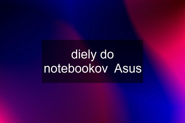 diely do notebookov  Asus