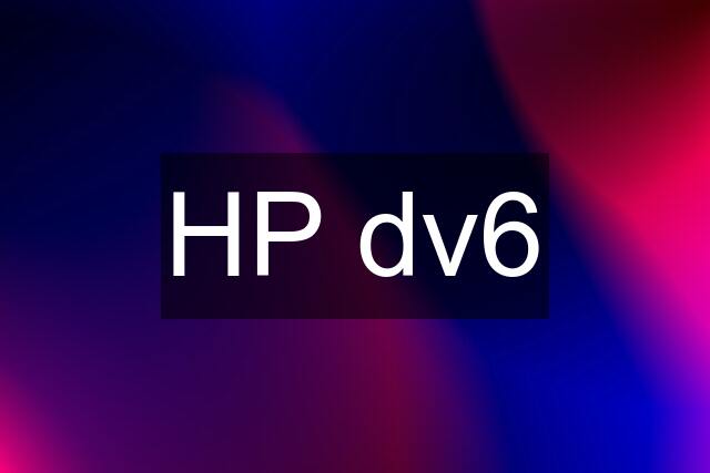 HP dv6