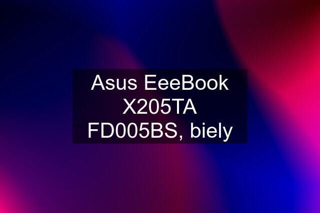 Asus EeeBook X205TA FD005BS, biely