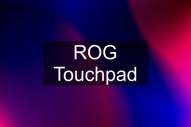 ROG Touchpad