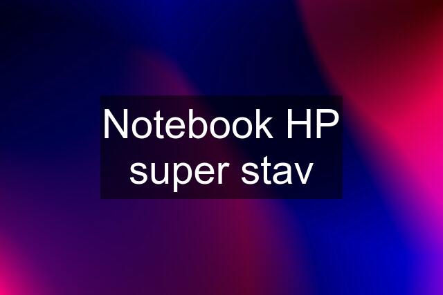 Notebook HP super stav