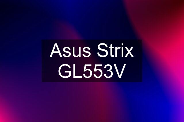 Asus Strix GL553V