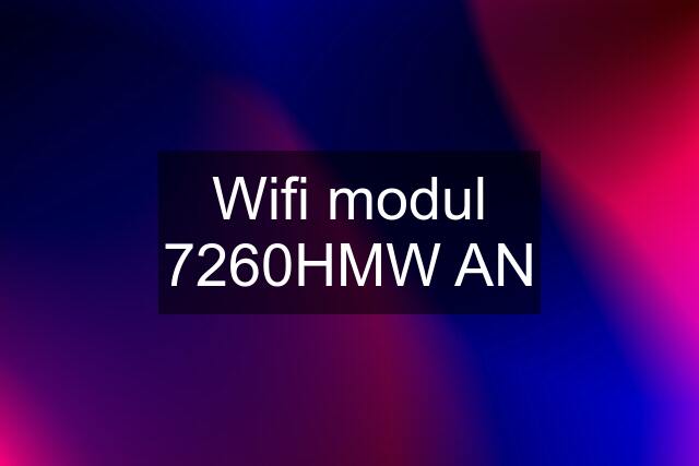 Wifi modul 7260HMW AN