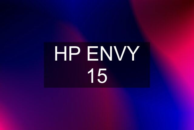 HP ENVY 15