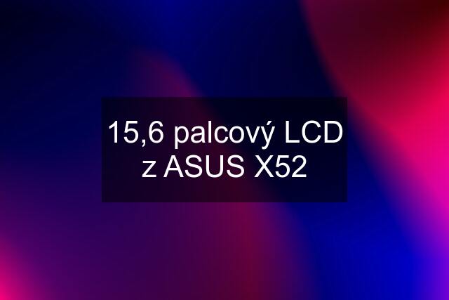 15,6 palcový LCD z ASUS X52