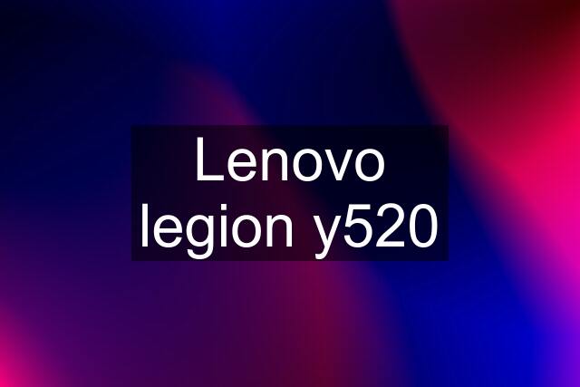 Lenovo legion y520