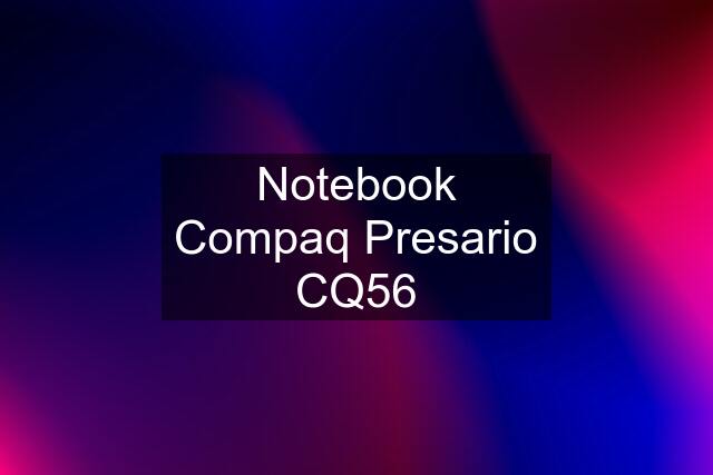 Notebook Compaq Presario CQ56