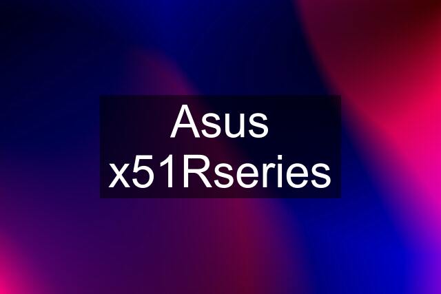 Asus x51Rseries