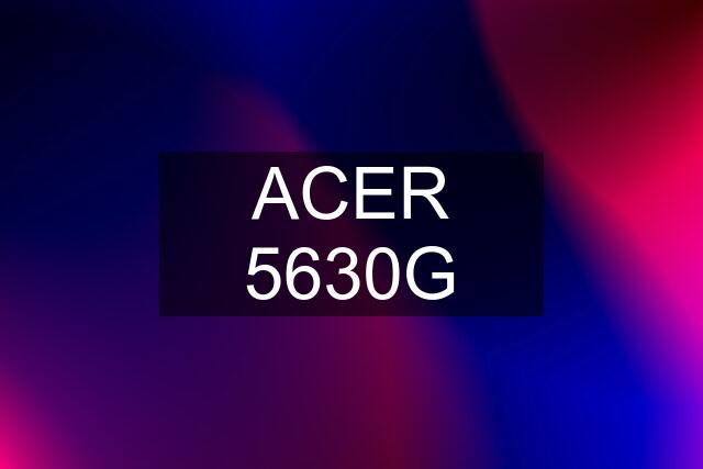 ACER 5630G