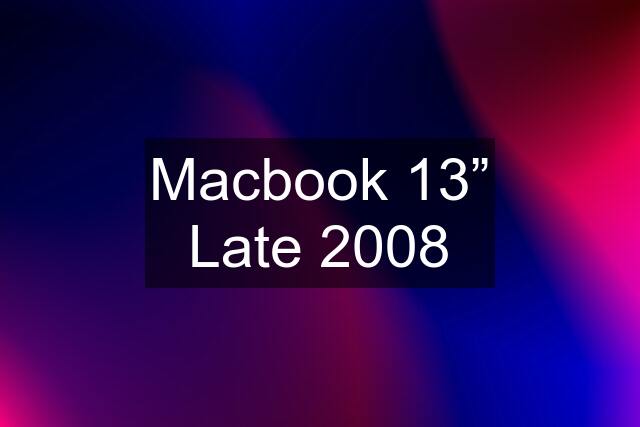 Macbook 13” Late 2008