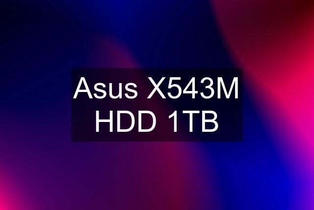 Asus X543M HDD 1TB