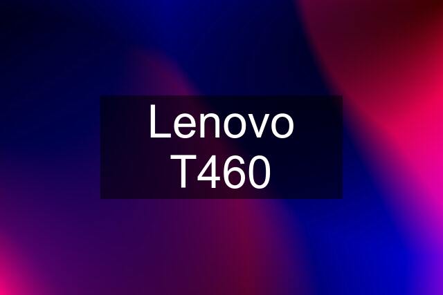 Lenovo T460