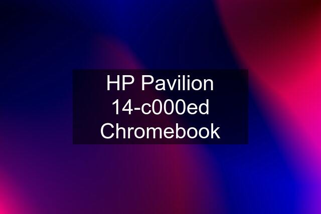 HP Pavilion 14-c000ed Chromebook