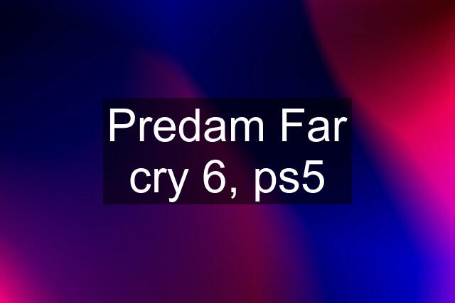 Predam Far cry 6, ps5