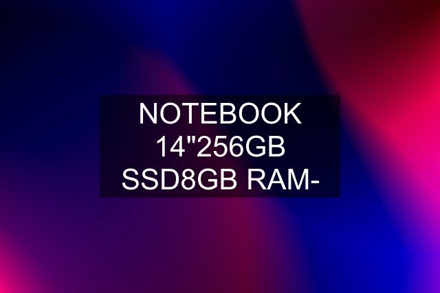NOTEBOOK 14"256GB SSD8GB RAM-