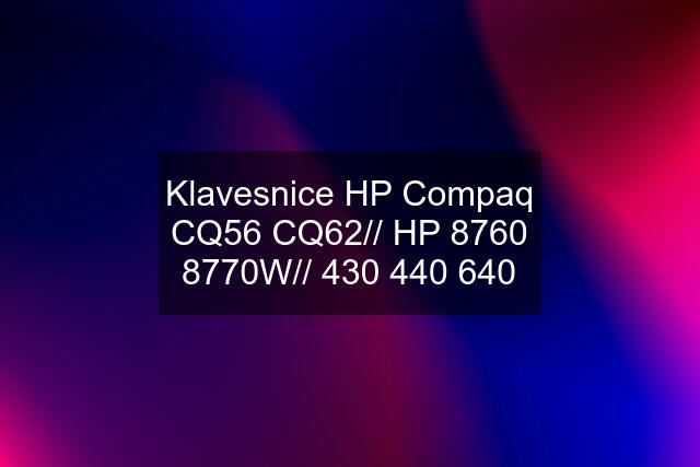 Klavesnice HP Compaq CQ56 CQ62// HP 8760 8770W// 