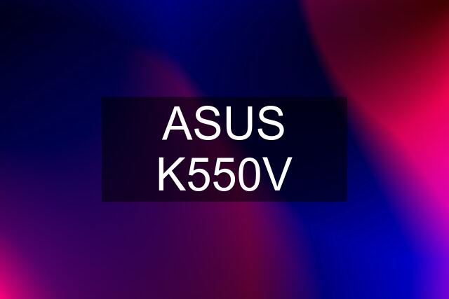 ASUS K550V