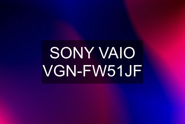 SONY VAIO VGN-FW51JF