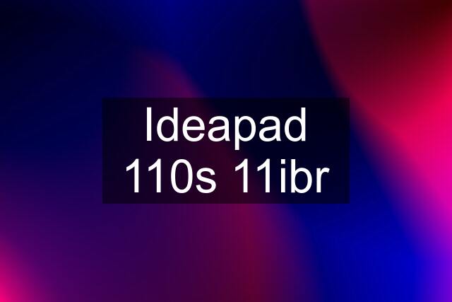 Ideapad 110s 11ibr