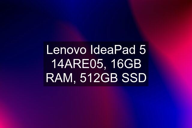 Lenovo IdeaPad 5 14ARE05, 16GB RAM, 512GB SSD