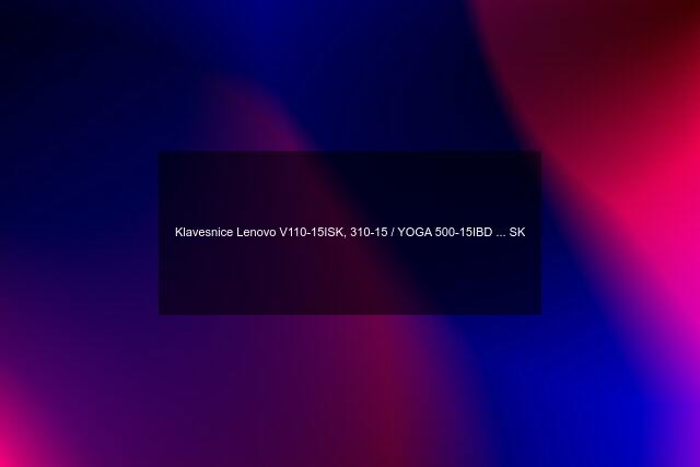 Klavesnice Lenovo V110-15ISK, 310-15 / YOGA 500-15IBD ... SK