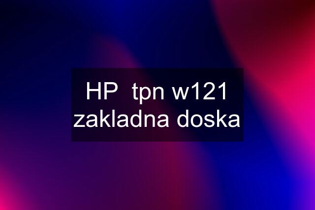 HP  tpn w121 zakladna doska