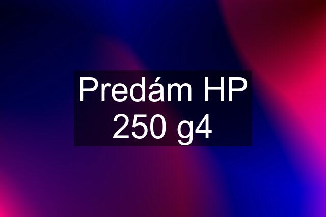 Predám HP 250 g4