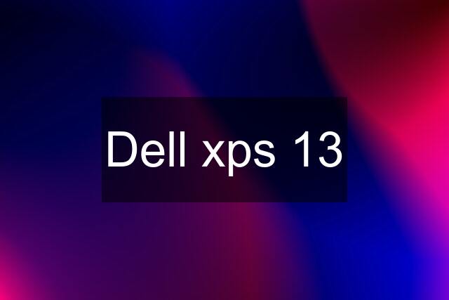 Dell xps 13