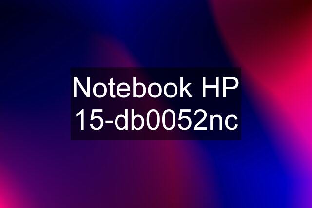 Notebook HP 15-db0052nc