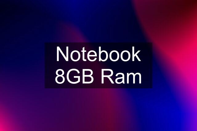 Notebook 8GB Ram