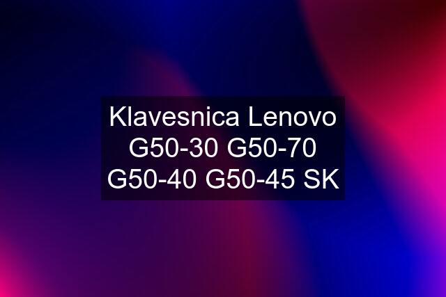 Klavesnica Lenovo G50-30 G50-70 G50-40 G50-45 SK