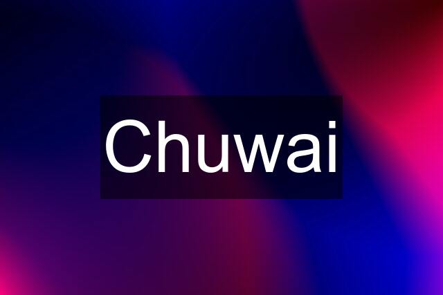 Chuwai