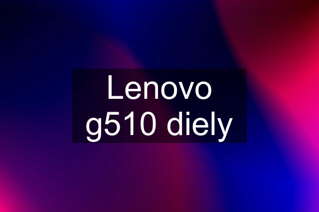 Lenovo g510 diely