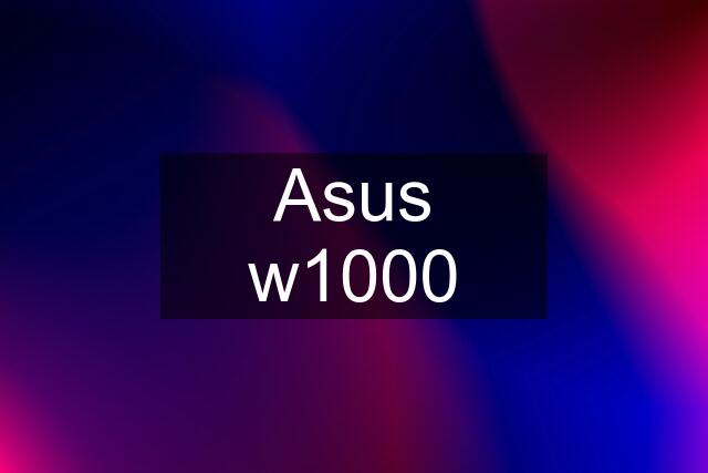 Asus w1000