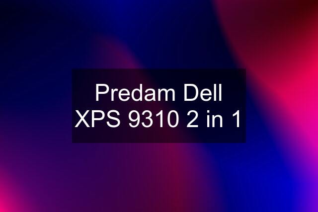 Predam Dell XPS 9310 2 in 1